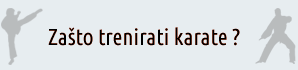 Zašto trenirati karate ?